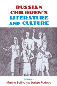 Title: Russian Children's Literature and Culture / Edition 1, Author: Marina Balina