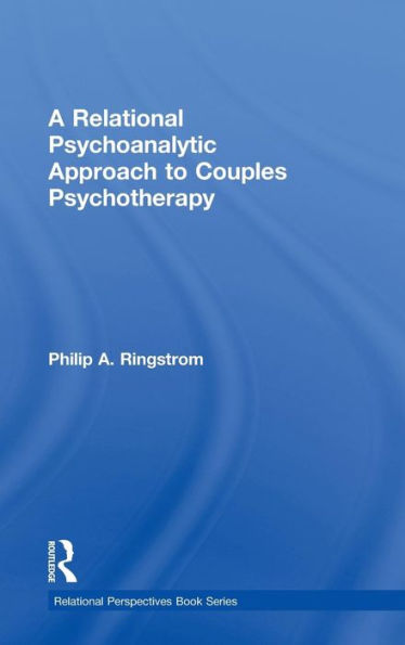 A Relational Psychoanalytic Approach to Couples Psychotherapy / Edition 1