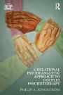 A Relational Psychoanalytic Approach to Couples Psychotherapy / Edition 1