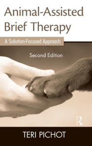 Title: Animal-Assisted Brief Therapy: A Solution-Focused Approach, Author: Teri Pichot