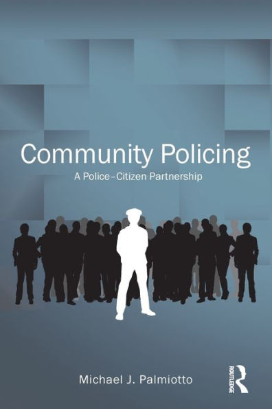 Community Policing: A Police-Citizen Partnership / Edition 1