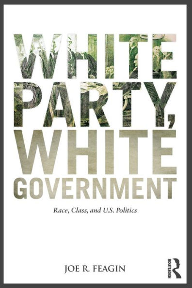 White Party, White Government: Race, Class, and U.S. Politics