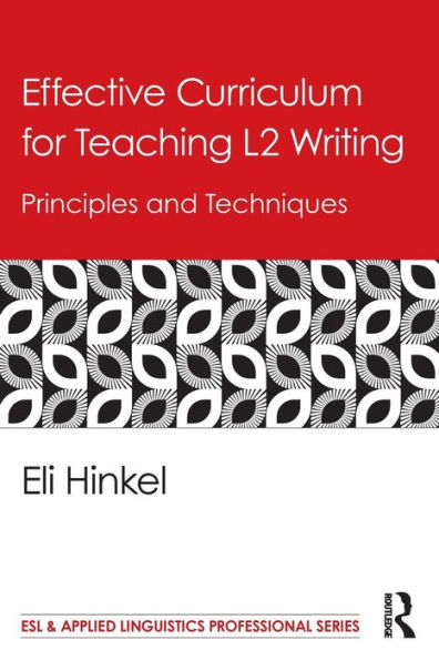 Effective Curriculum for Teaching L2 Writing: Principles and Techniques / Edition 1