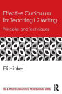 Effective Curriculum for Teaching L2 Writing: Principles and Techniques / Edition 1