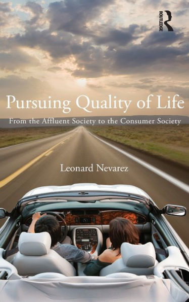 Pursuing Quality of Life: From the Affluent Society to the Consumer Society / Edition 1