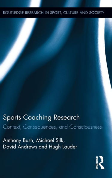 Sports Coaching Research: Context, Consequences, and Consciousness