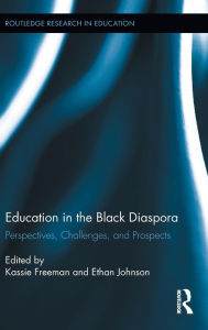 Title: Education in the Black Diaspora: Perspectives, Challenges, and Prospects, Author: Kassie Freeman
