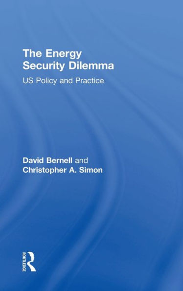 The Energy Security Dilemma: US Policy and Practice / Edition 1