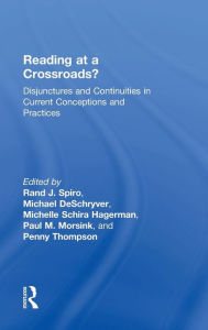 Title: Reading at a Crossroads?: Disjunctures and Continuities in Current Conceptions and Practices / Edition 1, Author: Rand J. Spiro