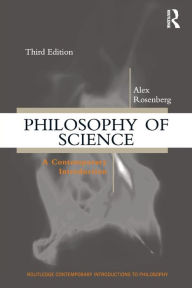 Title: Philosophy of Science: A Contemporary Introduction / Edition 3, Author: Alex Rosenberg