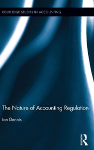 Title: The Nature of Accounting Regulation, Author: Ian Dennis