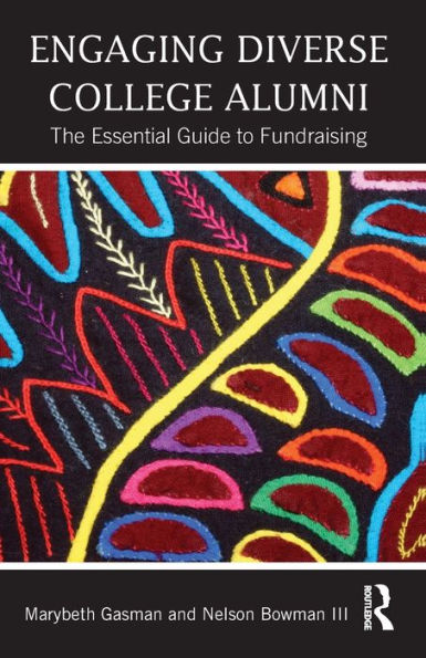 Engaging Diverse College Alumni: The Essential Guide to Fundraising / Edition 1