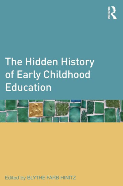 The Hidden History of Early Childhood Education / Edition 1