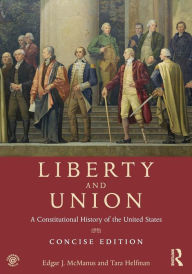 Title: Liberty and Union: A Constitutional History of the United States, concise edition / Edition 1, Author: Edgar McManus