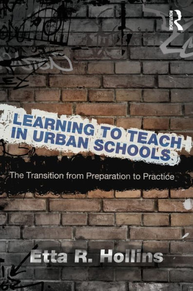 Learning to Teach Urban Schools: The Transition from Preparation Practice