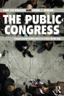 The Public Congress: Congressional Deliberation in a New Media Age / Edition 1