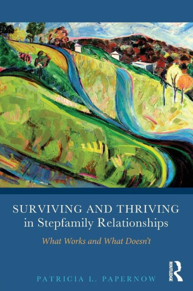 Surviving and Thriving in Stepfamily Relationships: What Works and What Doesn't / Edition 1