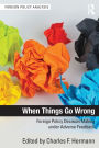 When Things Go Wrong: Foreign Policy Decision Making under Adverse Feedback