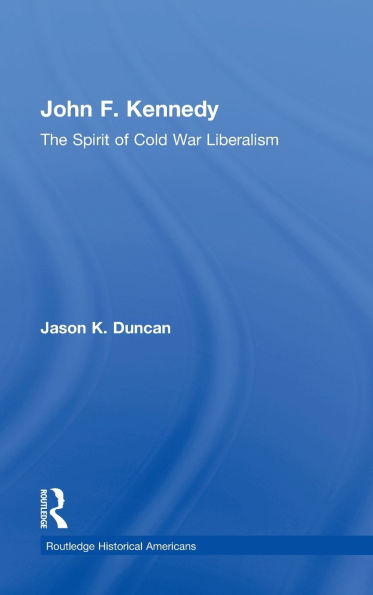 John F. Kennedy: The Spirit of Cold War Liberalism