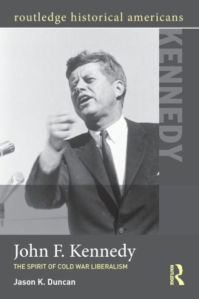 John F. Kennedy: The Spirit of Cold War Liberalism
