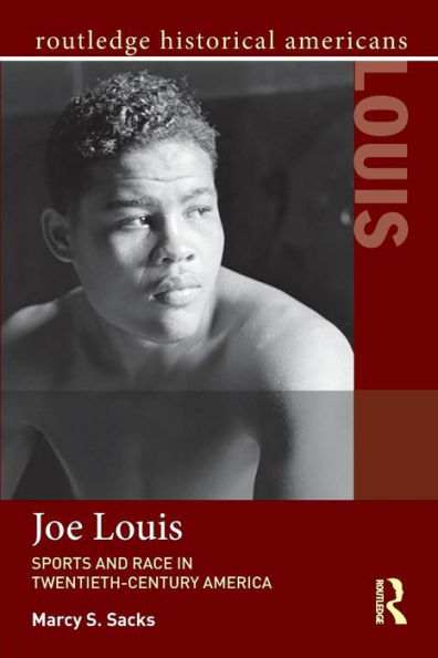 Joe Louis: Sports and Race in Twentieth-Century America / Edition 1