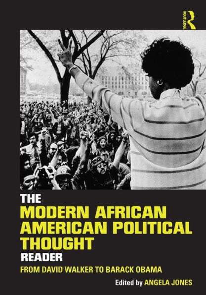 The Modern African American Political Thought Reader: From David Walker to Barack Obama / Edition 1