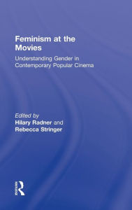 Title: Feminism at the Movies: Understanding Gender in Contemporary Popular Cinema / Edition 1, Author: Hilary Radner