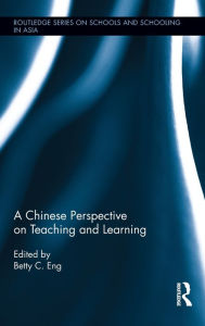 Title: A Chinese Perspective on Teaching and Learning / Edition 1, Author: Betty C. Eng
