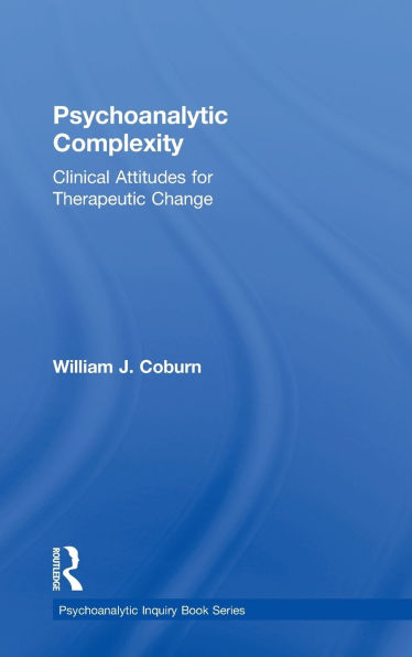 Psychoanalytic Complexity: Clinical Attitudes for Therapeutic Change