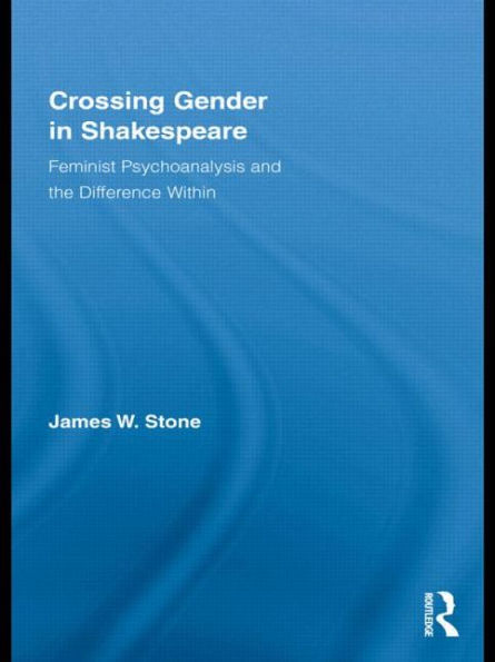 Crossing Gender in Shakespeare: Feminist Psychoanalysis and the Difference Within