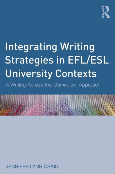 Integrating Writing Strategies in EFL/ESL University Contexts: A Writing-Across-the-Curriculum Approach