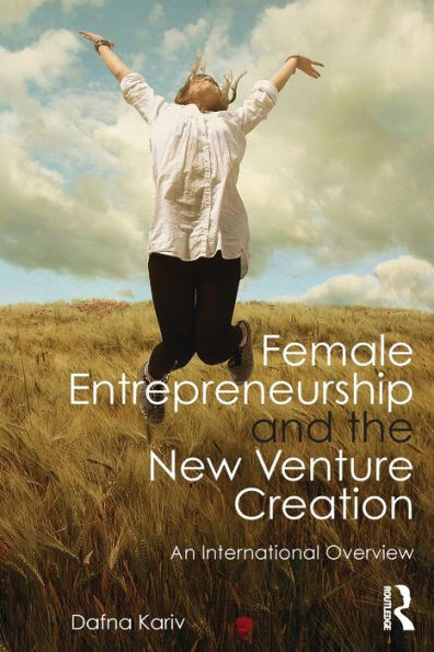 Female Entrepreneurship and the New Venture Creation: An International Overview / Edition 1