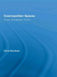 Title: Cosmopolitan Spaces: Europe, Globalization, Theory, Author: Chris Rumford