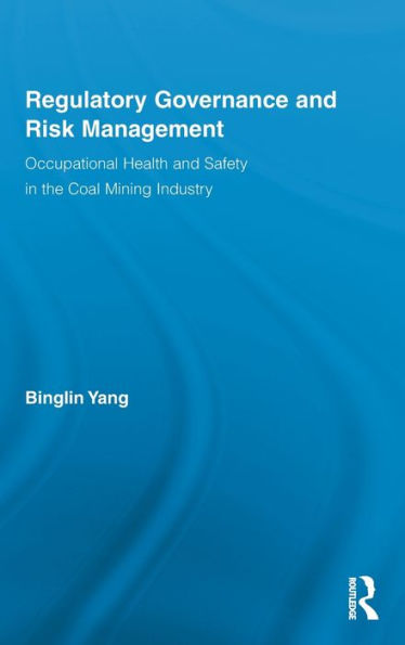 Regulatory Governance and Risk Management: Occupational Health and Safety in the Coal Mining Industry