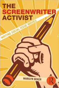 Title: The Screenwriter Activist: Writing Social Issue Movies, Author: Marilyn Beker