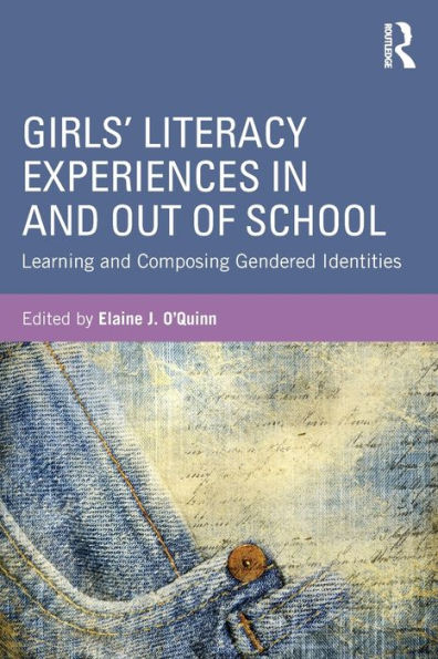 Girls' Literacy Experiences In and Out of School: Learning and Composing Gendered Identities / Edition 1