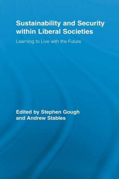 Sustainability and Security within Liberal Societies: Learning to Live with the Future