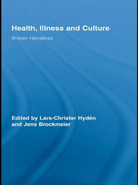Health, Illness and Culture: Broken Narratives / Edition 1