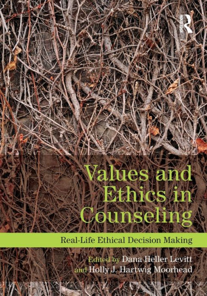 Values and Ethics in Counseling: Real-Life Ethical Decision Making / Edition 1