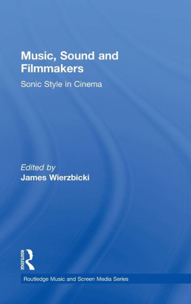 Music, Sound and Filmmakers: Sonic Style Cinema