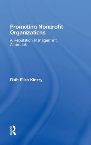 Title: Promoting Nonprofit Organizations: A Reputation Management Approach, Author: Ruth Ellen Kinzey