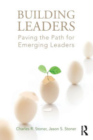 Title: Building Leaders: Paving the Path for Emerging Leaders, Author: Charles R. Stoner