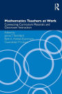 Mathematics Teachers at Work: Connecting Curriculum Materials and Classroom Instruction / Edition 1