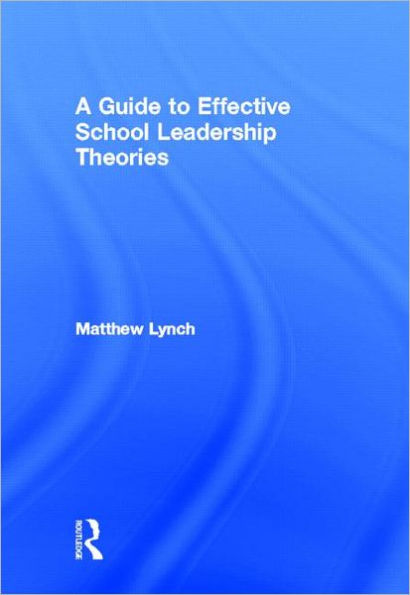 A Guide to Effective School Leadership Theories