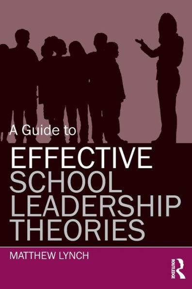A Guide to Effective School Leadership Theories / Edition 1