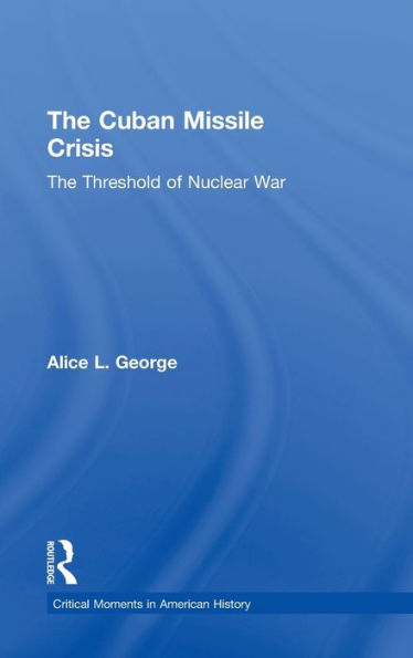 The Cuban Missile Crisis: The Threshold of Nuclear War