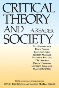 Title: Critical Theory and Society: A Reader / Edition 1, Author: Stephen Eric Bronner