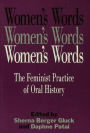 Women's Words: The Feminist Practice of Oral History / Edition 1