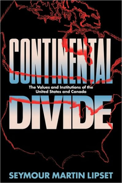 Continental Divide: the Values and Institutions of United States Canada