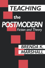 Title: Teaching the Postmodern, Author: Brenda Marshall